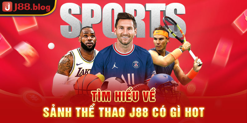 tim-hieu-ve-sanh-the-thao-j88-co-gi-hot