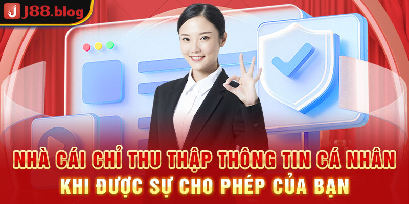 nha-cai-chi-thu-thap-thong-tin-ca-nhan-khi-duoc-su-cho-phep-cua-ban