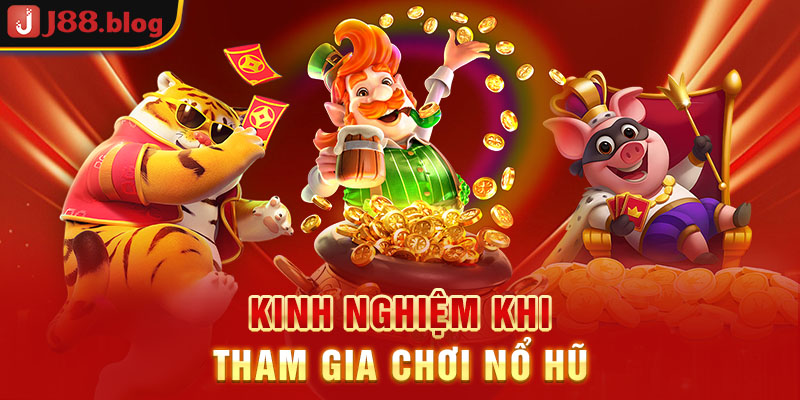 kinh-nghiem-khi-tham-gia-choi-no-hu