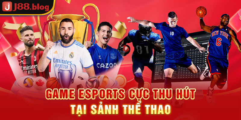 game-esports-cuc-thu-hut-tai-sanh-the-thao