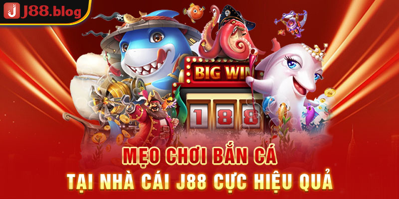 meo-choi-ban-ca-tai-nha-cai-j88-cuc-hieu-qua