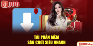 tai-app-j88-phan-mem-san-choi-sieu-nhanh