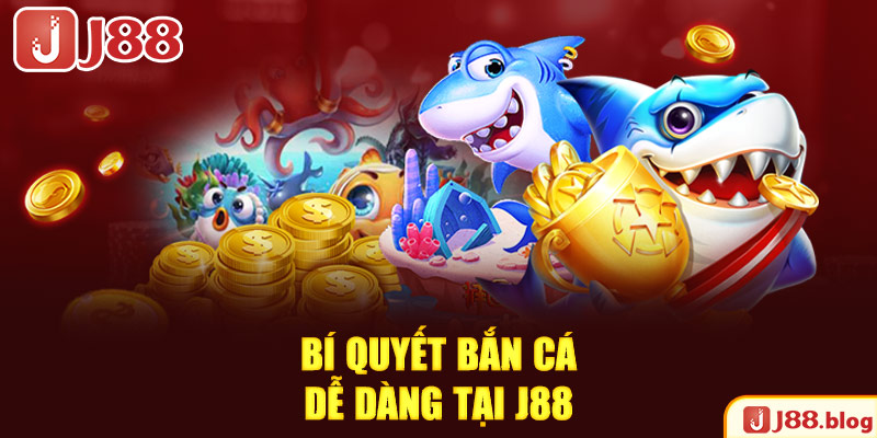 1-bi-quyet-ban-ca-de-dang-j88