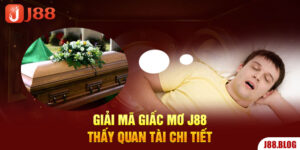 giai-ma-giac-mo-j88-thay-quan-tai-chi-tiet