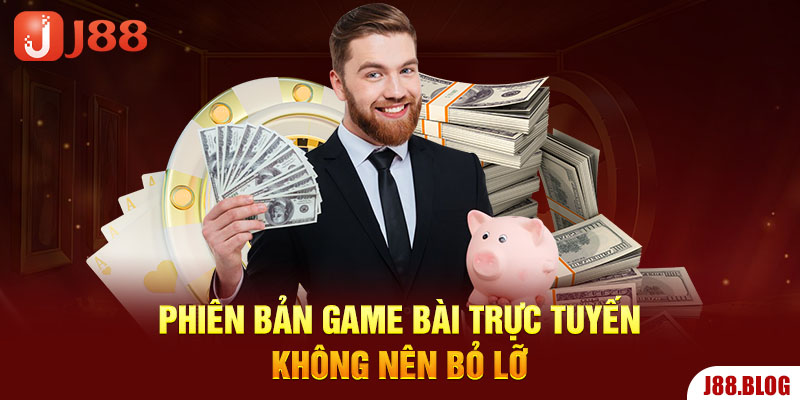 phien-ban-game-bai-truc-tuyen-khong-nen-bo-lo