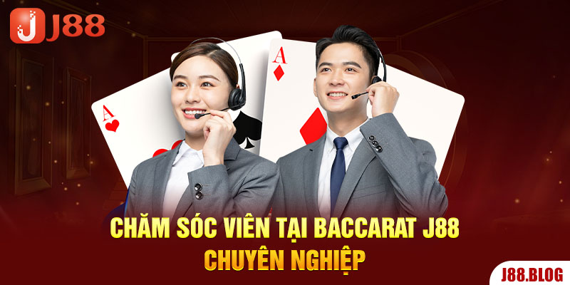 cham-soc-vien-tai-baccarat-j88-chuyen-nghiep