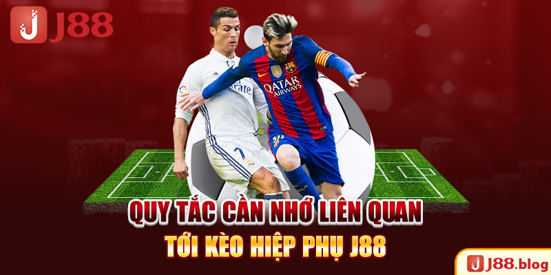 quy-tac-can-nho-lien-quan-toi-keo-hiep-phu-j88