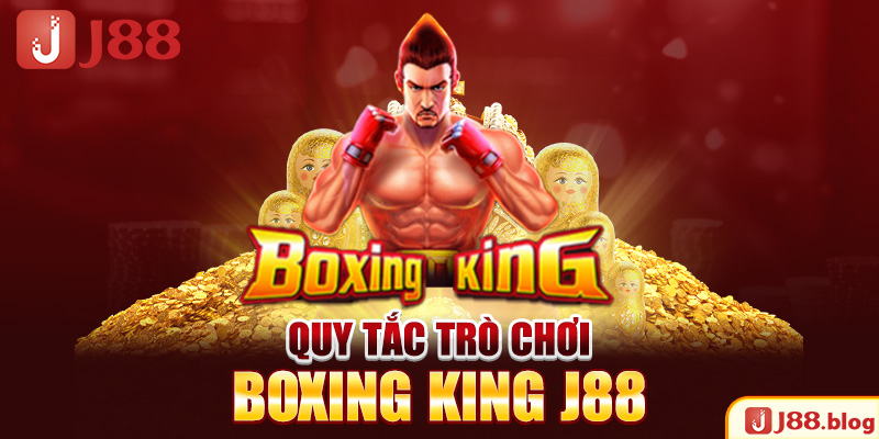 quy-tac-tro-choi-boxing-king-j88