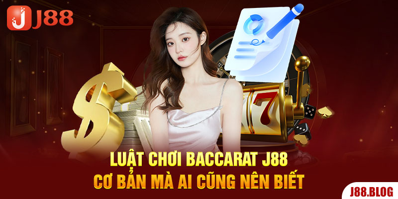 luat-choi-baccarat-j88-co-ban-ma-ai-cung-nen-biet