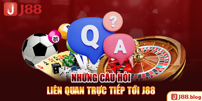 nhung-cau-hoi-lien-quan-truc-tiep-toi-j88